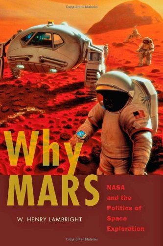 Why Mars Nasa And The Politics Of Space Exploration W Henry Lambright