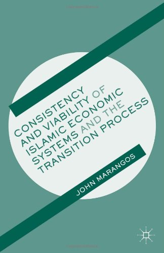 Consistency And Viability Of Islamic Economic Systems And The Transition Process John Marangos