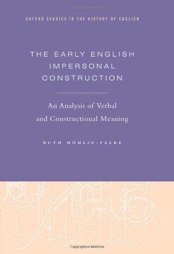 The Early English Impersonal Construction An Analysis Of Verbal And Constructional Meaning Ruth Mhligfalke