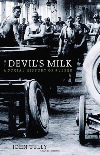 The Devils Milk A Social History Of Rubber John Tully