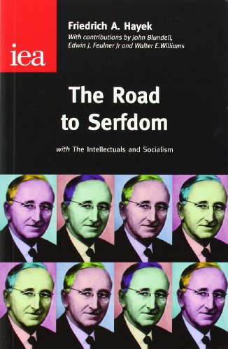 The Road To Serfdom With The Intellectuals And Socialism Friedrich August Hayek