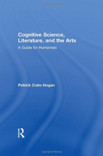 Cognitive Science Literature And The Arts A Guide For Humanists Patrick Colm Hogan