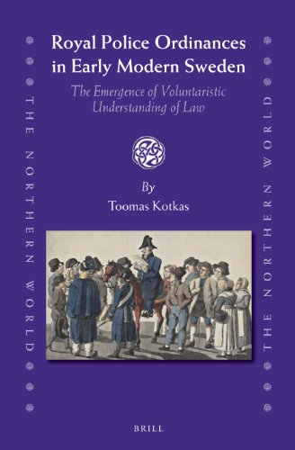 Royal Police Ordinances In Early Modern Sweden The Emergence Of Voluntaristic Understanding Of Law Toomas Kotkas