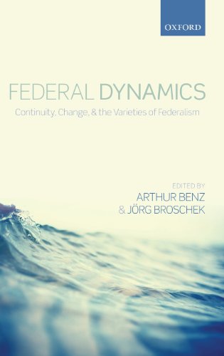 Federal Dynamics Continuity Change And The Varieties Of Federalism Arthur Benz