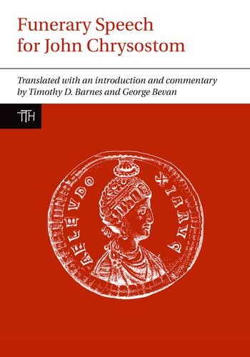 Funerary Speech For John Chrysostom 1st Edition Timothy D Barnes