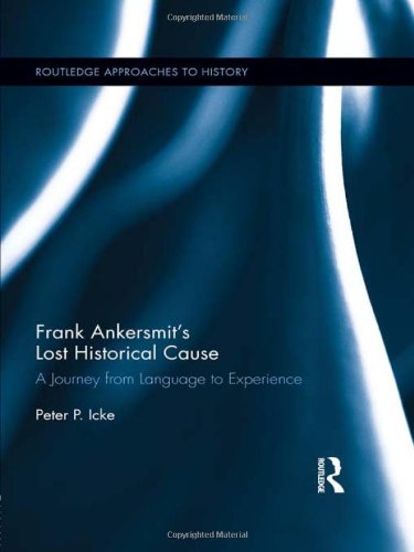 Frank Ankersmits Lost Historical Cause A Journey From Language To Experience Peter Icke