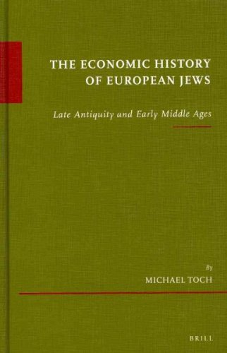 The Economic History Of European Jews Late Antiquity And Early Middle Ages Michael Toch