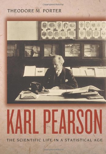 Karl Pearson The Scientific Life In A Statistical Age Theodore M Porter