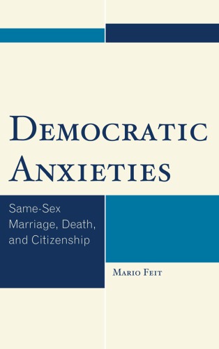 Democratic Anxieties Samesex Marriage Death And Citizenship Mario Feit