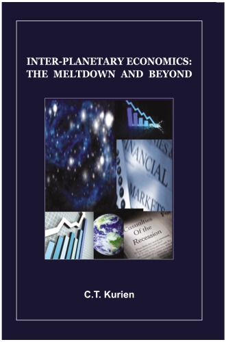 Interplanetary Economics The Meltdown And Beyond C T Kurien