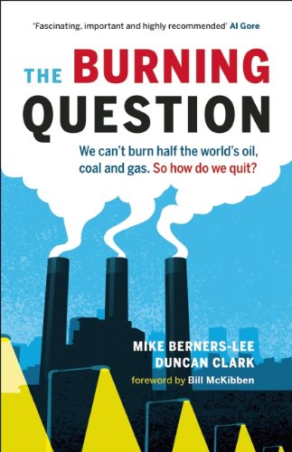 The Burning Question We Cant Burn Half The Worlds Oil Coal And Gas So How Do We Quit Mike Bernerslee