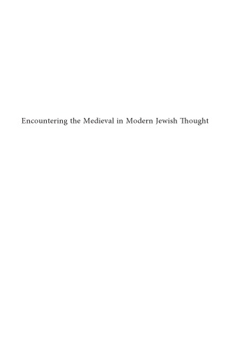 Encountering The Medieval In Modern Jewish Thought James A Diamond