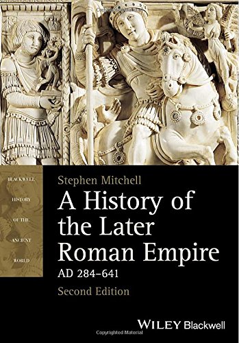 A History Of The Later Roman Empire Ad 284641 2nd Edition Stephen Mitchell