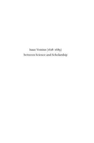 Isaac Vossius 1618 1689 Between Science And Scholarship Eric Jorink Dirk Van Miert