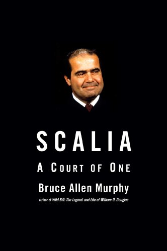 Scalia A Court Of One 1st Edition Bruce Allen Murphy