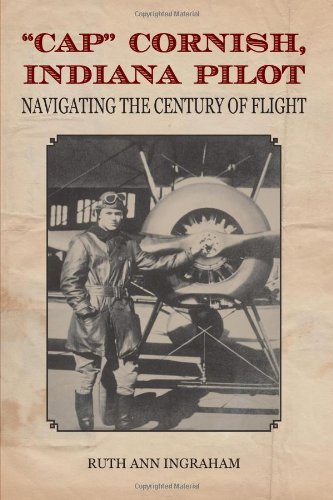 Cap Cornish Indiana Pilot Navigating The Century Of Flight Ruth Ann Ingraham