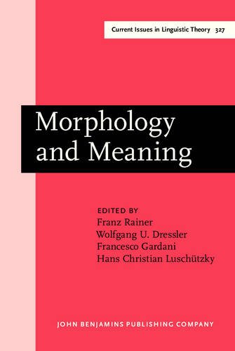 Morphology And Meaning Selected Papers From The 15th International Morphology Meeting Vienna February 2012 Franz Rainer