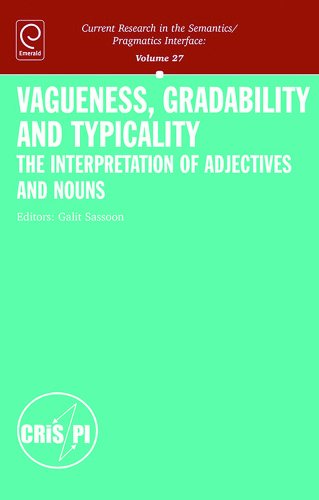Vagueness Gradability And Typicality The Interpretation Of Adjectives And Nouns Galit Weidman Sassoon
