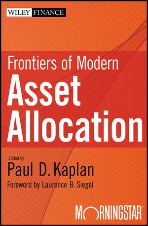 Frontiers Of Modern Asset Allocation 1st Paul D Kaplan