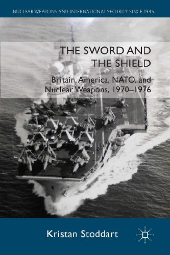The Sword And The Shield Britain America Nato And Nuclear Weapons 19701976 Kristan Stoddart