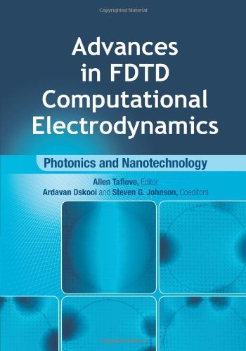 Advances In Fdtd Computational Electrodynamics Photonics And Nanotechnology Allen Taflove