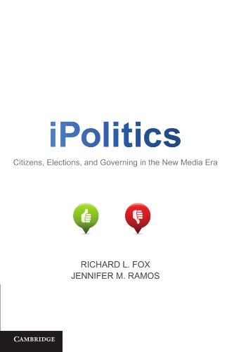 Ipolitics Citizens Elections And Governing In The New Media Era 1st Edition Richard L Fox