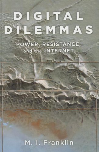 Digital Dilemmas Power Resistance And The Internet Mi Franklin