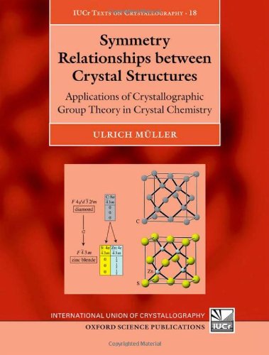 Symmetry Relationships Between Crystal Structures Applications Of Crystallographic Group Theory In Crystal Chemistry Ulrich Muller