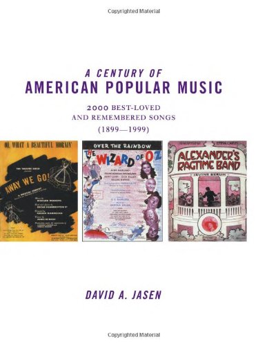 A Century Of American Popular Music 2000 Bestloved And Remembered Songs Annotated Edition David A Jasen