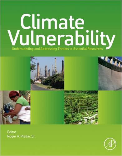 Climate Vulnerability Understanding And Addressing Threats To Essential Resources 1st Edition Roger A Pielke Sr
