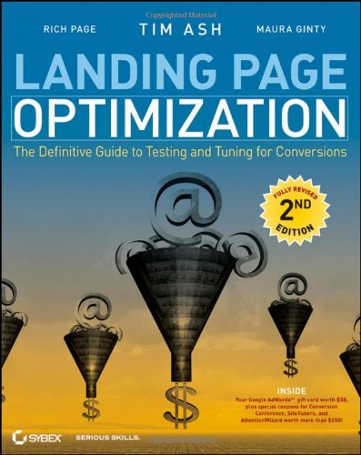 Landing Page Optimization The Definitive Guide To Testing And Tuning For Conversions 2nd Edition Tim Ash