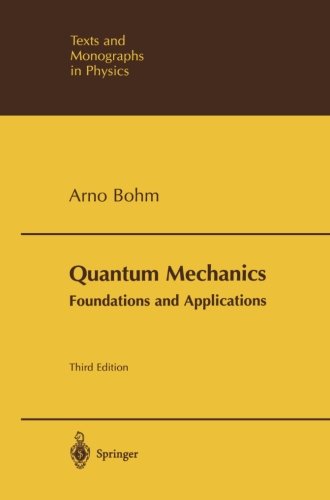 Quantum Mechanics Foundations And Applications Softcover Reprint Of The Original 3rd Ed 1993 Arno Bohm