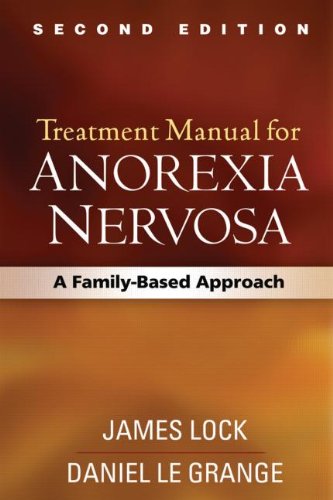 Treatment Manual For Anorexia Nervosa Second Edition A Familybased Approach Second Edition James Lock Md Phd