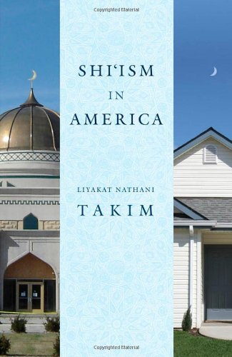 Shiism In America Liyakat Nathani Takim