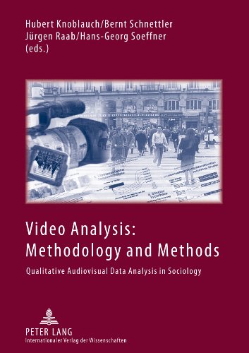 Video Analysis Methodology And Methods Qualitative Audiovisual Data Analysis In Sociology 3rd Hubert Knoblauch