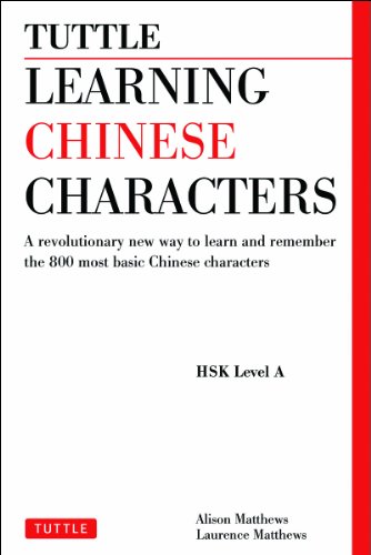 Tuttle Learning Chinese Characters A Revolutionary New Way To Learn And Remember The 800 Most Basic Chinese Characters Original Alison Matthews