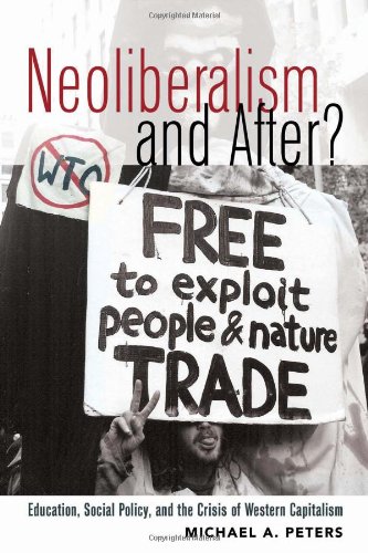 Neoliberalism And After Education Social Policy And The Crisis Of Western Capitalism First Printing Michael A Peters