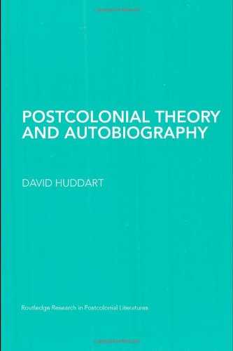 Postcolonial Theory And Autobiography David Huddart