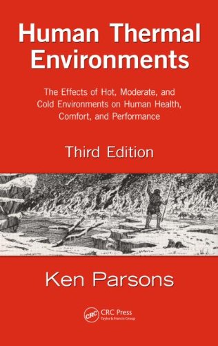 Human Thermal Environments The Effects Of Hot Moderate And Cold Environments On Human Health Comfort And Performance Third Edition 3rd Edition Ken Parsons