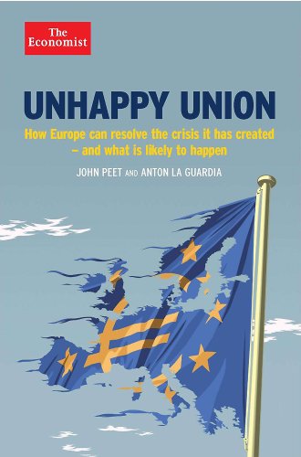 Unhappy Union How The Euro Crisis And Europe Can Be Fixed John Peet
