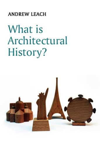What Is Architectural History 1st Edition Andrew Leach