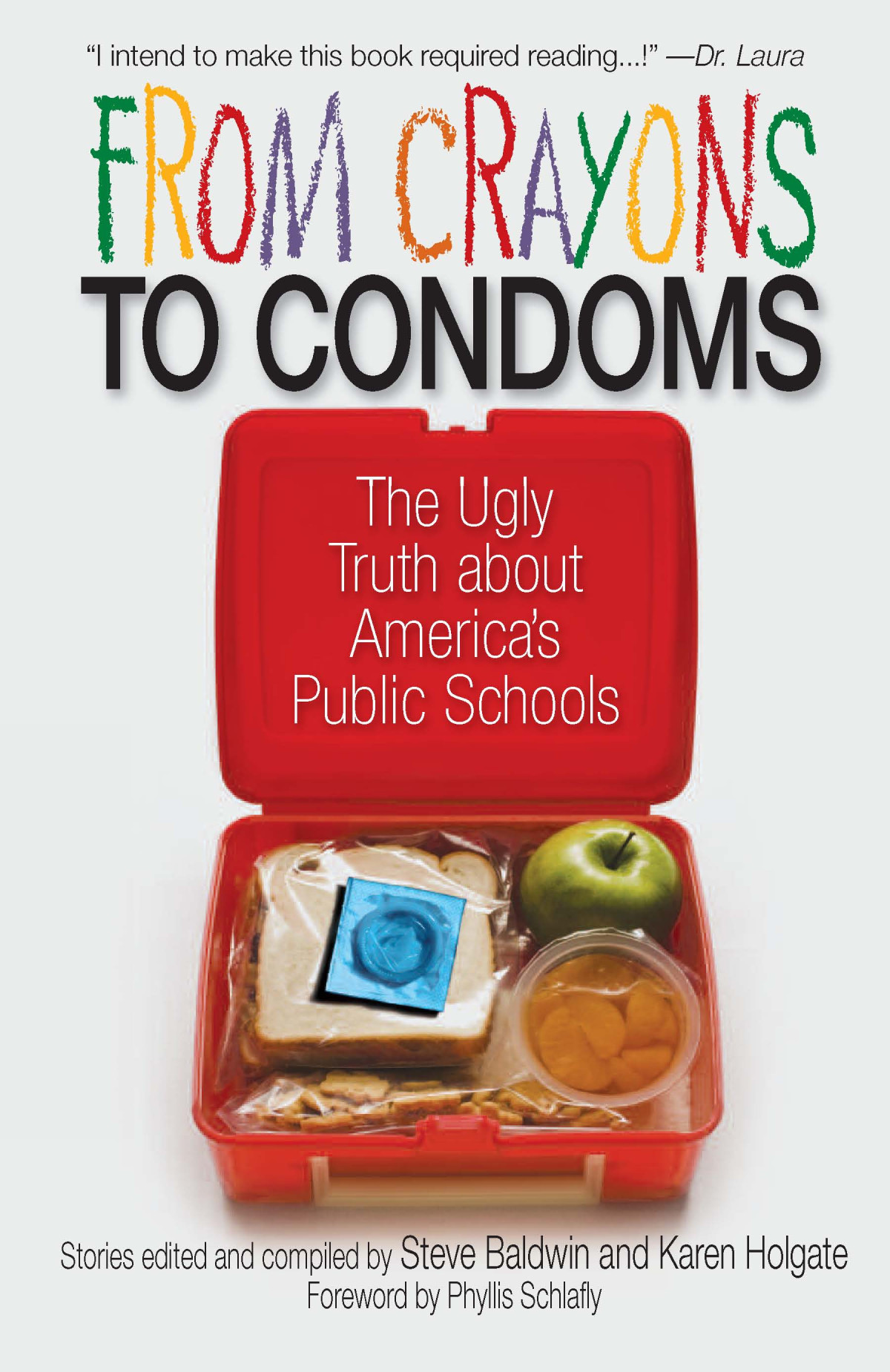 From Crayons To Condoms The Ugly Truth About Americas Public Schools 1st Edition Steve Baldwin