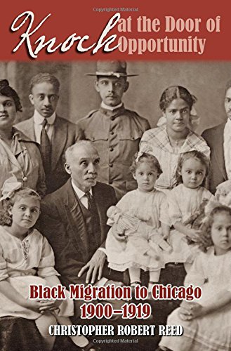 Knock At The Door Of Opportunity Black Migration To Chicago 19001919 1st Edition Christopher Robert Reed