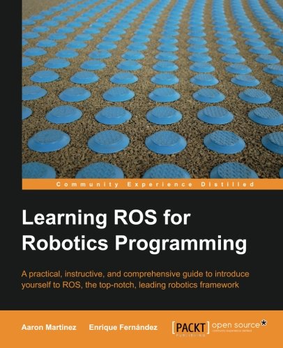 Learning Ros For Robotics Programming Aaron Martinez Enrique Fernndez