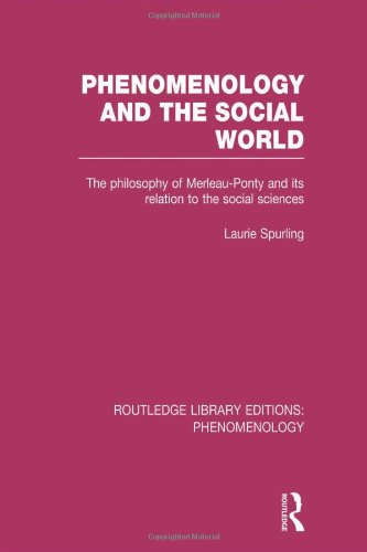 Phenomenology And The Social World The Philosophy Of Merleauponty And Its Relation To The Social Sciences Laurie Spurling