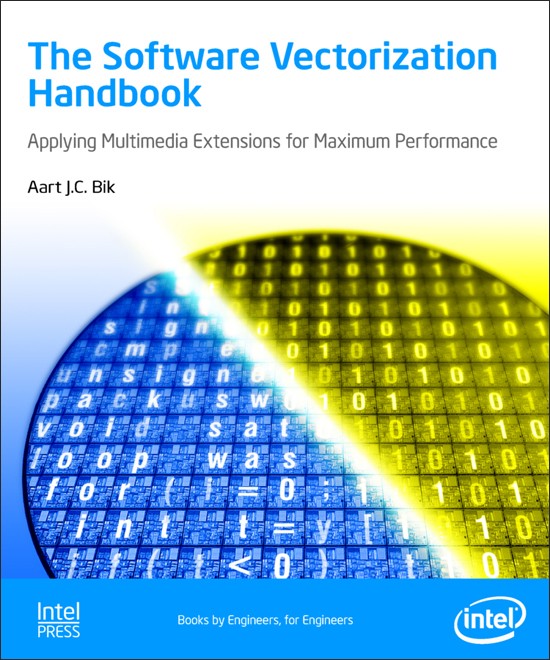 Software Vectorization Handbook The Applying Intel Multimedia Extensions For Maximum Performance 1st Aart Jc Bik
