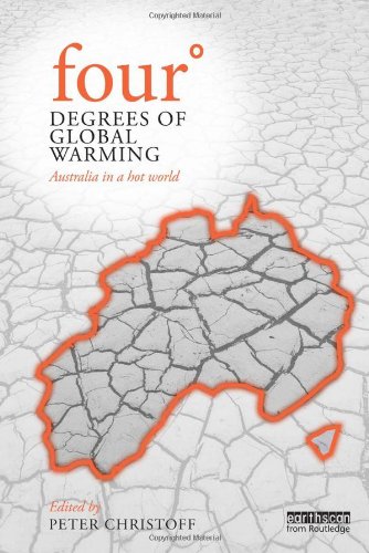 Four Degrees Of Global Warming Australia In A Hot World Peter Christoff