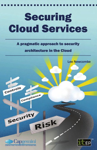 Securing Cloud Services A Pragmatic Approach To Security Architecture In The Cloud Newcombe