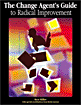 Change Agents Guide To Radical Improvement Miller Ken