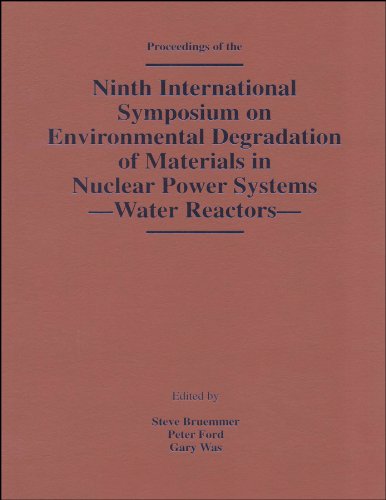 Ninth International Symposium On Environmental Degradation Of Materials In Nuclear Power Systemswater Reactors 1st Edition Steve Bruemmer